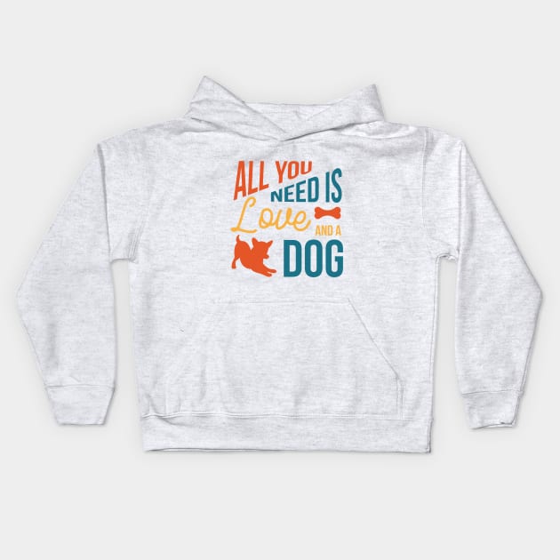 All you need is love and dog Kids Hoodie by madihaagill@gmail.com